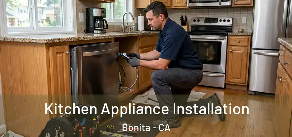 Kitchen Appliance Installation Bonita - CA